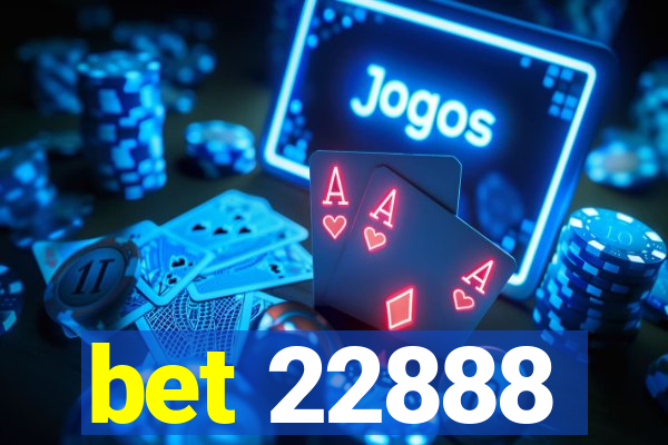 bet 22888